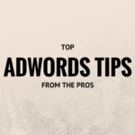 Google AdWords Tips From the Pros