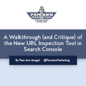 A Walkthrough (and Critique) of the New URL Inspection Tool in Search Console