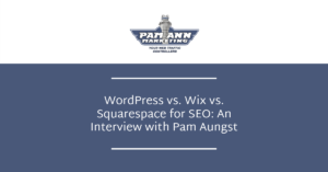 WordPress-vs.-Wix-vs.-Squarespace-for-SEO_-An-Interview-with-Pam-Aungst