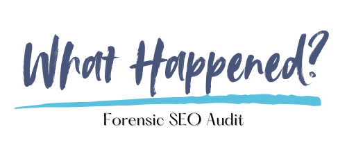 What happened? Forensic SEO Audit