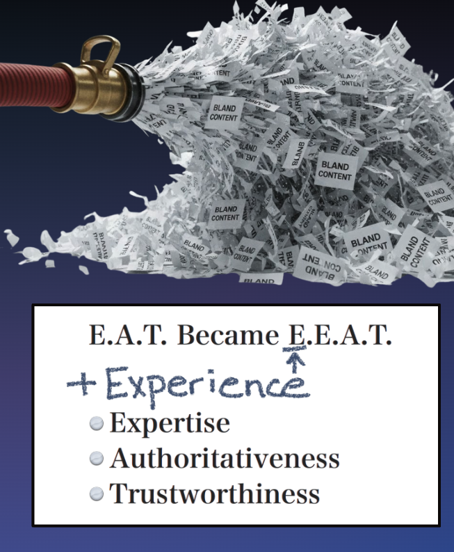 Image showing a firehose blowing out pieces of paper saying "bland content" on each and a drawing of the new "E" (Experience) being added to Google's E-A-T (Expertise, Authoritativeness, Trustworthiness) acronym.